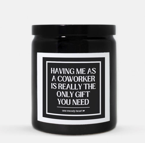 Having Me As A Coworker Is Really The Only Gift You Need Candle (Classic Style)