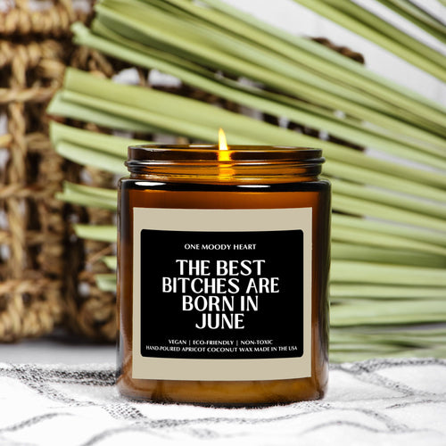 The Best Bitches Are Born In June Candle