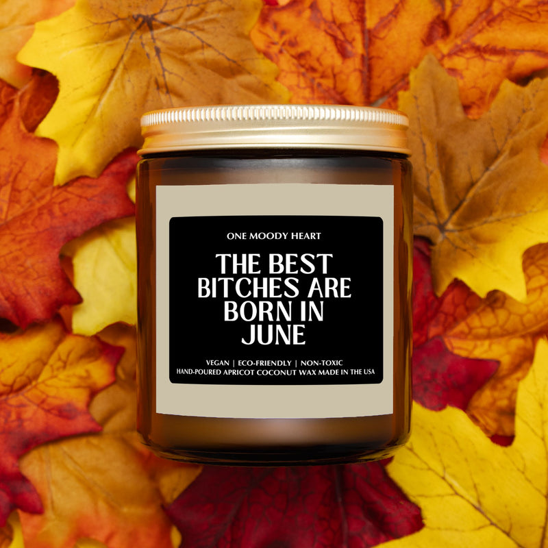 The Best Bitches Are Born In June Candle