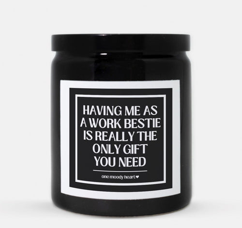 Having Me As A Work Bestie Is Really The Only Gift You Need Candle (Classic Style)