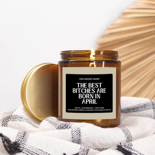 The Best Bitches Are Born In April Candle