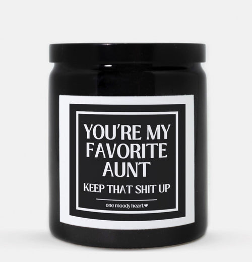 You're My Favorite Aunt Keep That Shit Up Candle (Classic Style)