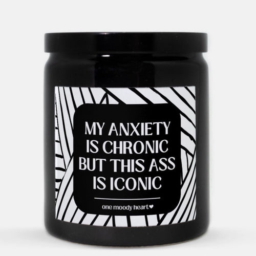 My Anxiety Is Chronic But This Ass Is Iconic Candle (Modern Style)
