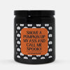 Shove A Pumpkin Up My Ass And Call Me Spooky Halloween Candle