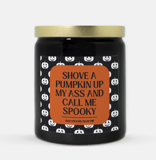 Shove A Pumpkin Up My Ass And Call Me Spooky Halloween Candle