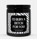 I'd Bury A Bitch For You Candle (Modern Style)