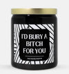 I'd Bury A Bitch For You Candle (Modern Style)
