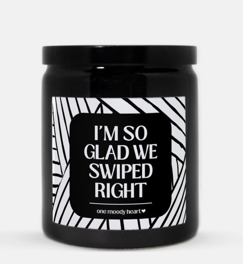 I'm So Glad We Swiped Right Candle (Modern Style)