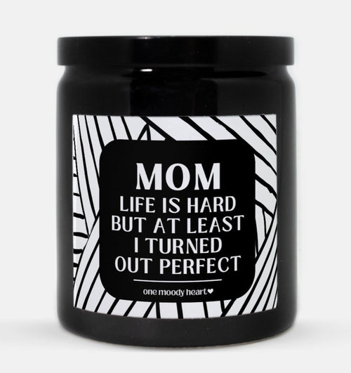 Mom Life Is Hard But At Least I Turned Out Perfect Candle (Modern Style)