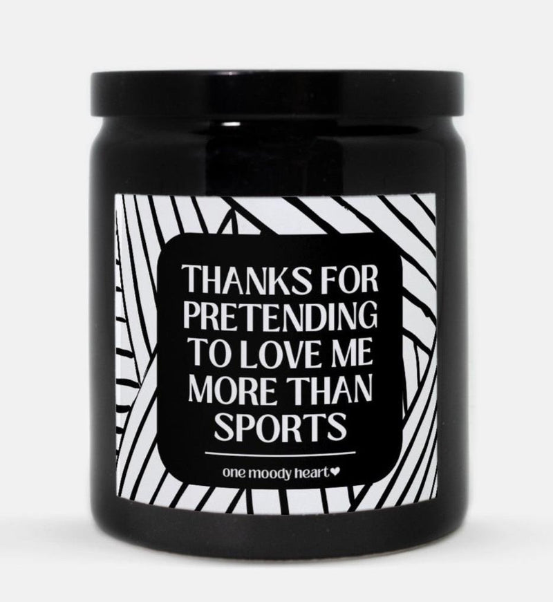 Thanks For Pretending To Love Me More Than Sports Candle (Modern Style)