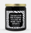 Thanks For Pretending To Love Me More Than Sports Candle (Modern Style)