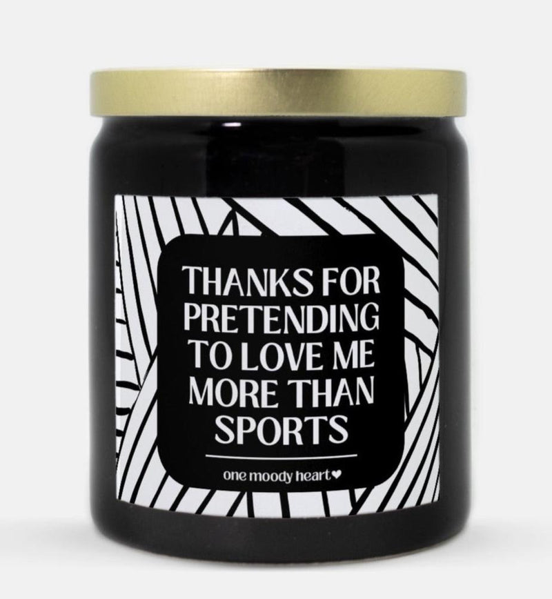 Thanks For Pretending To Love Me More Than Sports Candle (Modern Style)