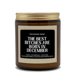 The Best Bitches Are Born In December Candle