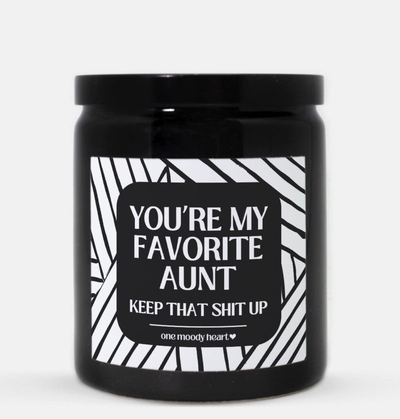You're My Favorite Aunt Keep That Shit Up Candle (Modern Style)