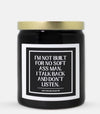 I’m Not Built For No Soft Ass Man I Talk Back And Don’t Listen Candle (Classic Style)