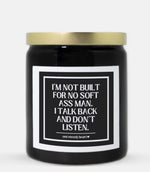 I’m Not Built For No Soft Ass Man I Talk Back And Don’t Listen Candle (Classic Style)