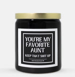 You're My Favorite Aunt Keep That Shit Up Candle (Classic Style)
