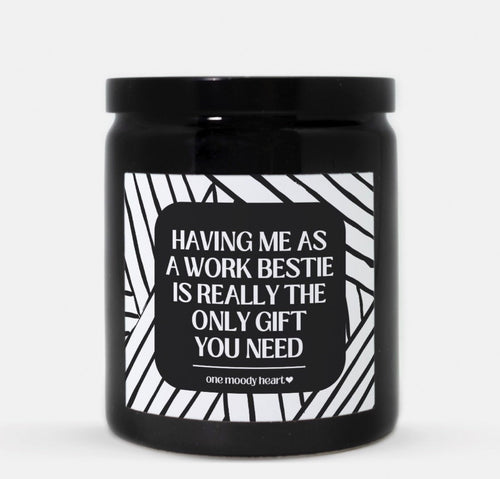 Having Me As A Work Bestie Is Really The Only Gift You Need Candle (Modern Style)