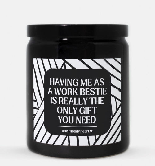 Having Me As A Work Bestie Is Really The Only Gift You Need Candle (Modern Style)