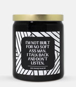 I’m Not Built For No Soft Ass Man I Talk Back And Don’t Listen Candle (Modern Style)