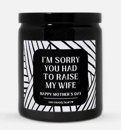 I'm Sorry You Had To Raise My Wife Candle (Modern Style)