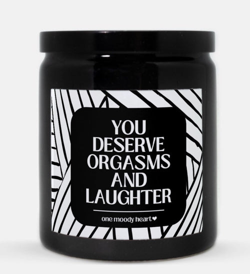 You Deserve Orgasms And Laughter Candle (Modern Style)