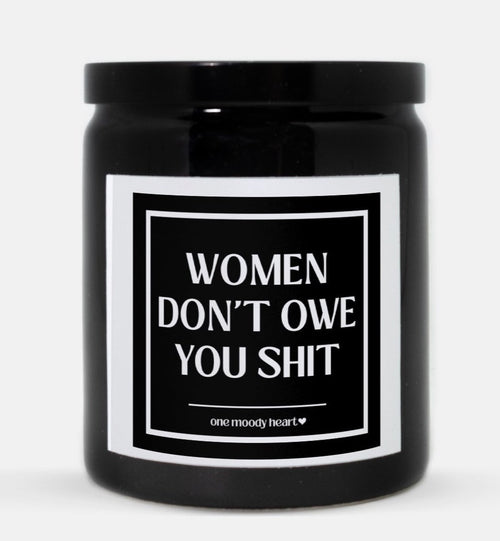 Women Don't Owe You Shit Candle (Classic Style)