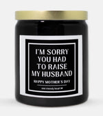 I'm Sorry You Had To Raise My Husband Candle (Classic Style)