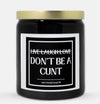 Don't Be A Cunt Candle (Classic Style)