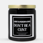 Don't Be A Cunt Candle (Classic Style)