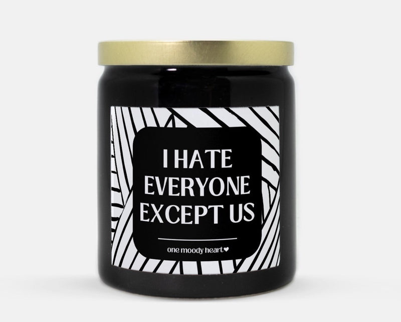 I Hate Everyone Except Us Candle
