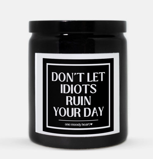 Don't Let Idiots Ruin Your Day Candle (Classic Style)