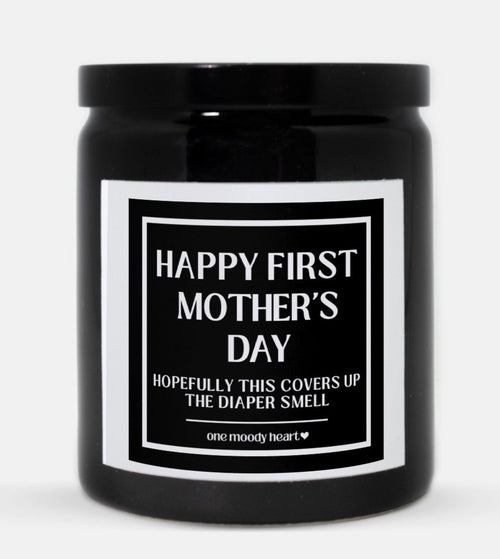 Happy First Mother's Day I Hope This Covers Up The Diaper Smell Candle (Classic Style)