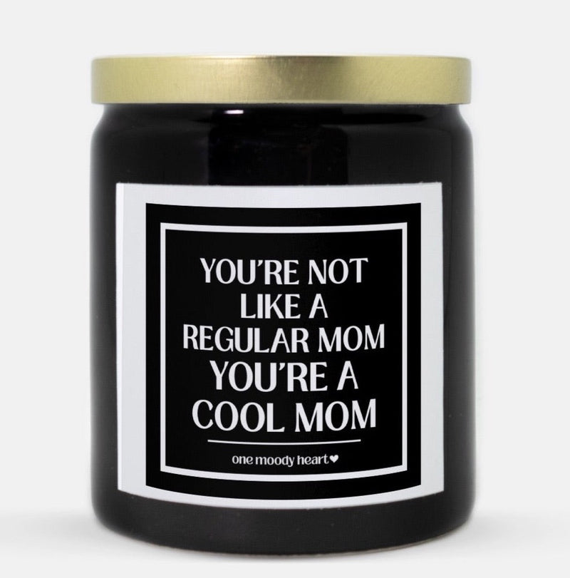 You're Not Like A Regular Mom You're A Cool Mom Candle (Classic Style)