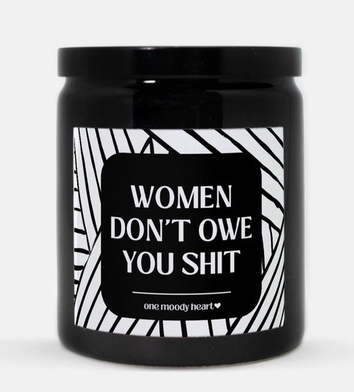 Women Don't Owe You Shit Candle (Modern Style)