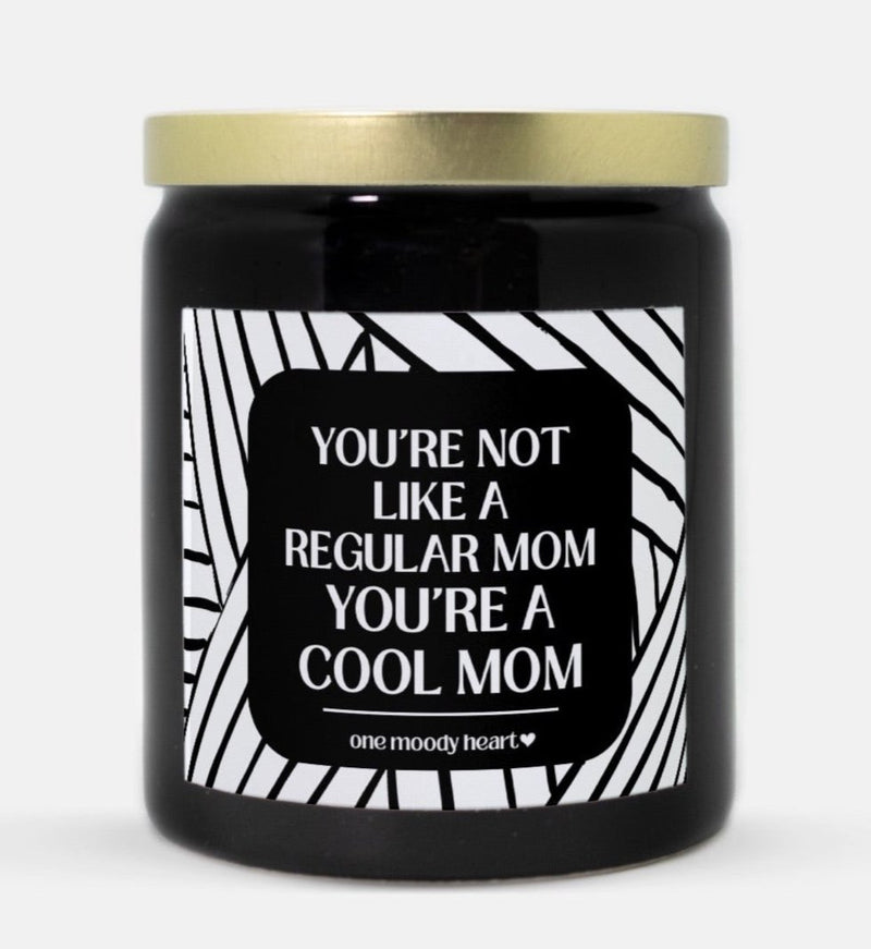 You're Not Like A Regular Mom You're A Cool Mom Candle (Modern Style)