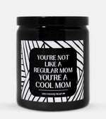 You're Not Like A Regular Mom You're A Cool Mom Candle (Modern Style)