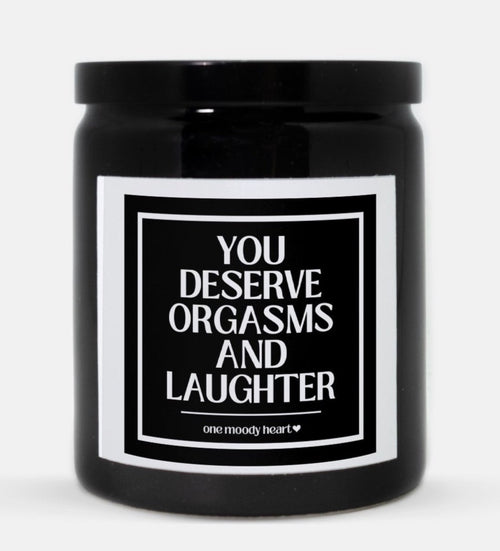 You Deserve Orgasms And Laughter Candle (Classic Style)