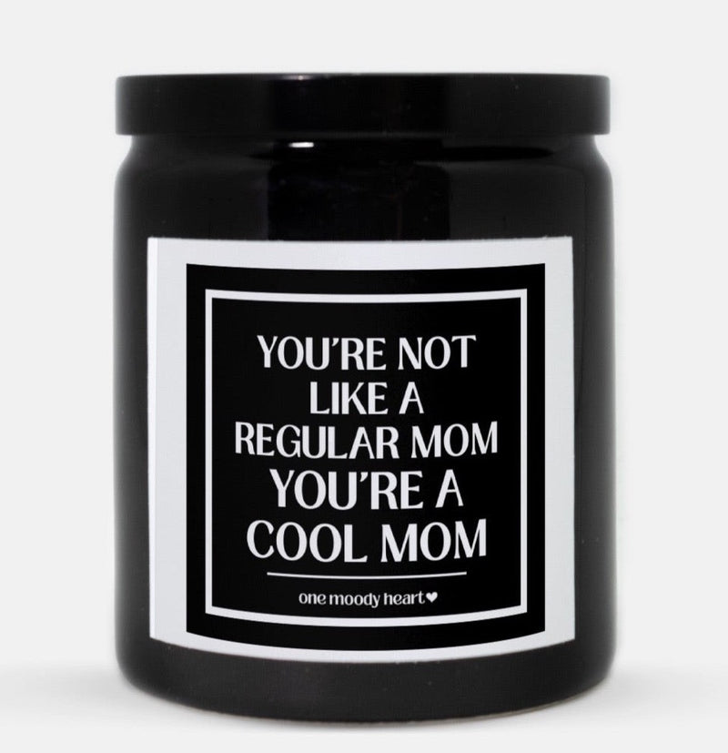 You're Not Like A Regular Mom You're A Cool Mom Candle (Classic Style)